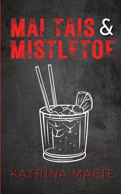 Mai Tais & Mistletoe: Alternate Cover by Marie, Katrina
