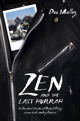 Zen and the Last Hurrah: In the Wheel-Tracks of Robert Pirsig Across Backcountry America by Molloy, Des