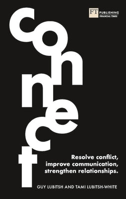 Connect: Resolve Conflict, Improve Communication, Strengthen Relationships by Lubitsh, Guy