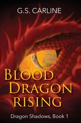 Blood Dragon Rising: Dragon Shadows Book 1 by Carline, G. S.