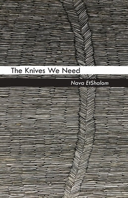 The Knives We Need by Etshalom, Nava