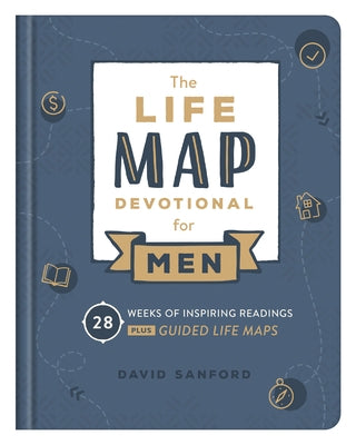 Life Map Devotional for Men: 28 Weeks of Inspiring Readings Plus Guided Life Maps by Sanford, David