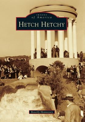 Hetch Hetchy by Hennessey, Beverly
