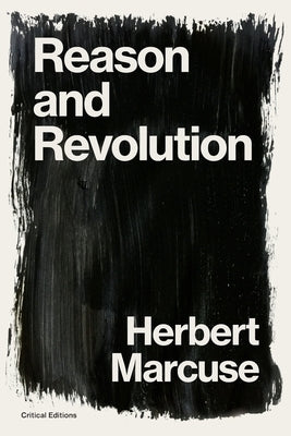 Reason and Revolution: Hegel and the Rise of Social Theory by Marcuse, Herbert