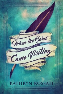 When The Bard Came Visiting by Rossati, Kathryn