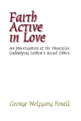 Faith Active in Love by Forell, George