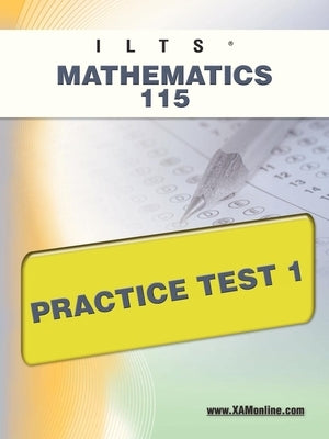 Ilts Mathematics 115 Practice Test 1 by Wynne, Sharon A.