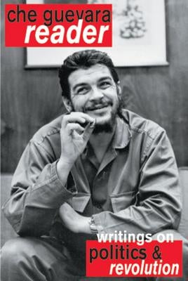 Che Guevara Reader: Writings on Politics & Revolution by Guevara, Ernesto Che