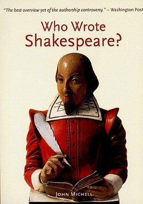 Who Wrote Shakespeare? by Michell, John