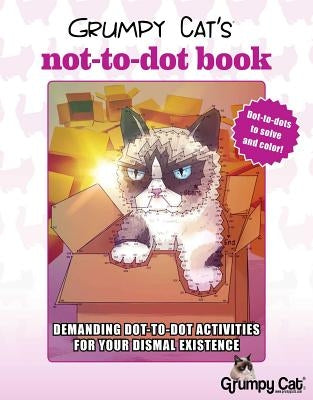 Grumpy Cat's Not-To-Dot Book: Demanding Dot-To-Dot Activities for Your Dismal Existence by Pereira, Diego Jourdan