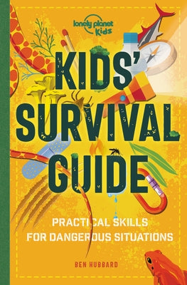 Kids'' Survival Guide: Practical Skills for Intense Situations by Lonely Planet Kids