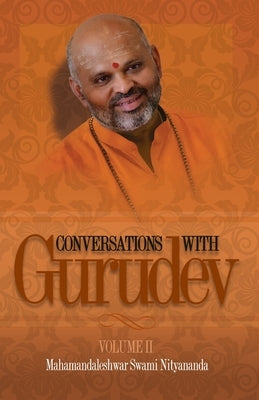 Conversations with Gurudev: Volume II by Nityananda, Swami