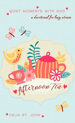 Afternoon Tea: Quiet Moments with God by St John, Celia