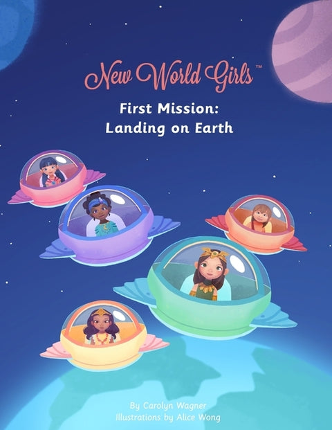 New World Girls: First Mission: Landing on Earth by Wagner, Carolyn