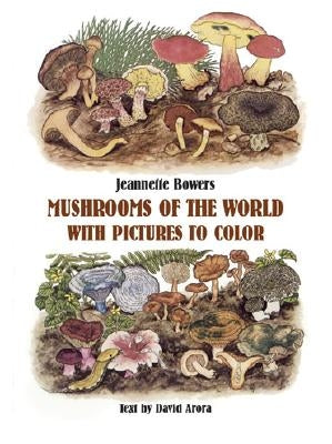 Mushrooms of the World with Pictures to Color by Bowers, Jeannette