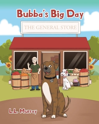 Bubba's Big Day: The General Store by Murray, L. L.