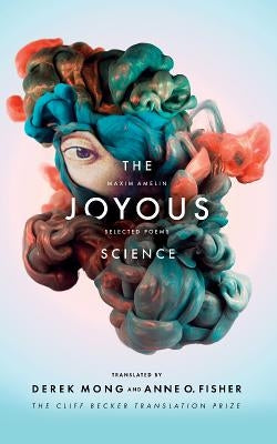 The Joyous Science: Selected Poems of Maxim Amelin by Amelin, Maxim