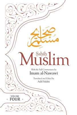 Sahih Muslim Volume 4: With the Full Commentary by Imam Nawawi by Muslim, Imam Abul