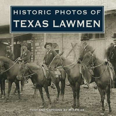 Historic Photos of Texas Lawmen by Cox, Mike