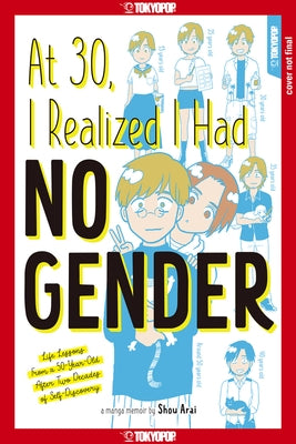 At 30, I Realized I Had No Gender: Life Lessons from a 50-Year-Old After Two Decades of Self-Discovery by Shou Arai