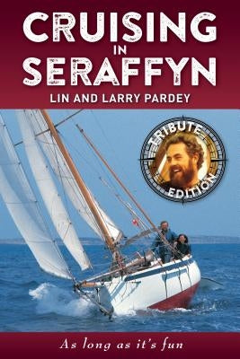 Cruising in Seraffyn: Tribute Edition by Pardey, Lin