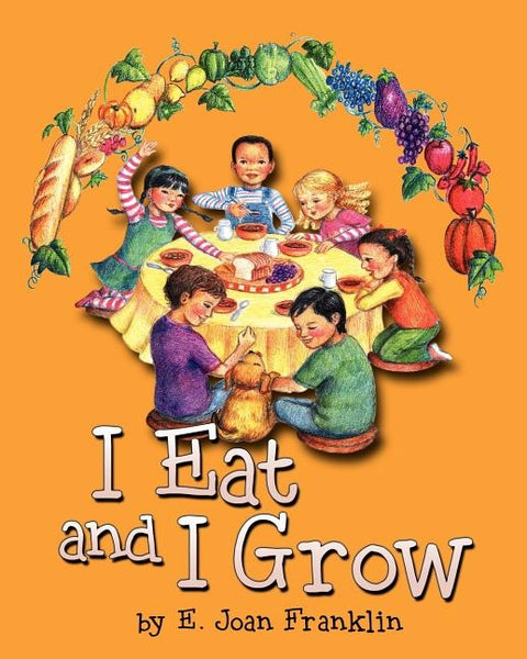 I Eat and I Grow by Franklin, E. Joan