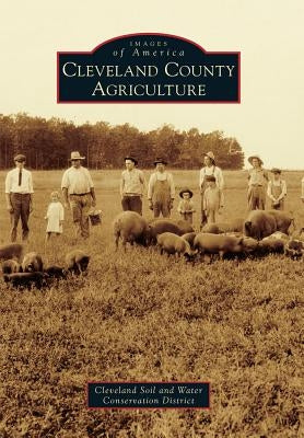 Cleveland County Agriculture by Cleveland Soil and Water Conservation Di