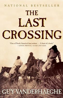 The Last Crossing by Vanderhaeghe, Guy
