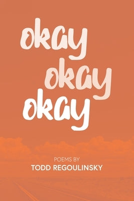 Okay Okay Okay by Regoulinsky, Todd