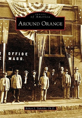 Around Orange by Tuholski Phd, Robert J.