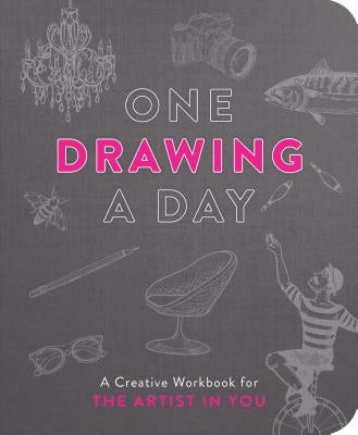 One Drawing a Day: A Creative Workbook for the Artist in You by Hayes, Nadia