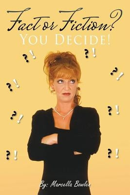Fact or Fiction?: You Decide! by Bowlen, Marcella