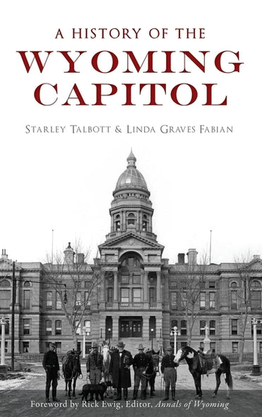 A History of the Wyoming Capitol by Talbott, Starley