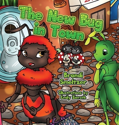 The New Bug in Town by Smeltzer, Brandi
