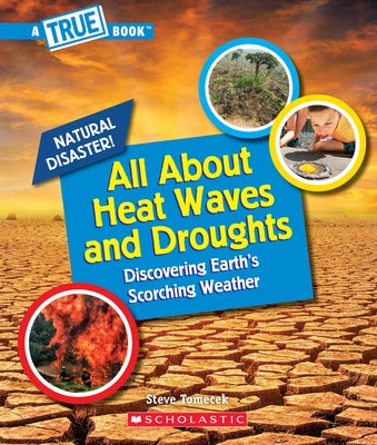 All about Heat Waves and Droughts by Tomecek, Steve
