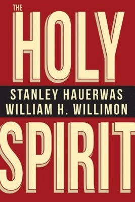 The Holy Spirit by Hauerwas Stanley