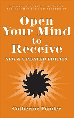 Open Your Mind to Receive: New Edition by Ponder, Catherine