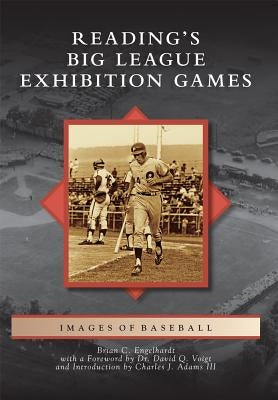 Reading's Big League Exhibition Games by Engelhardt, Brian C.
