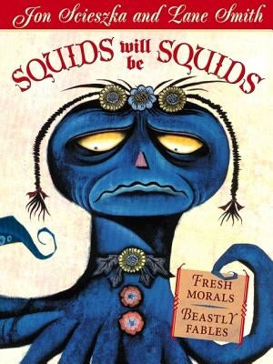 Squids Will Be Squids by Scieszka, Jon