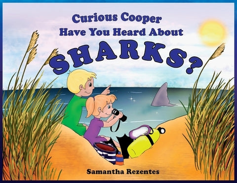 Curious Cooper Have You Heard About Sharks? by Rezentes, Samantha