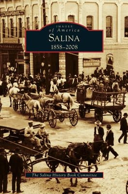 Salina, 1858-2008 by The Salina History Book Committee