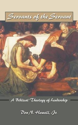 Servants of the Servant by Howell, Don N. Jr.