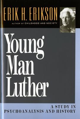 Young Man Luther: A Study in Psychoanalysis and History (Revised) by Erikson, Erik H.