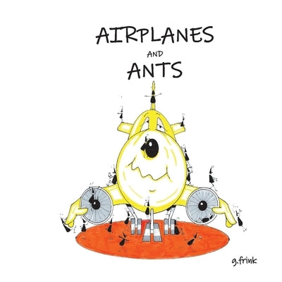 Airplanes and Ants by Frink, Gary