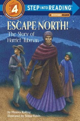 Escape North!: The Story of Harriet Tubman by Kulling, Monica