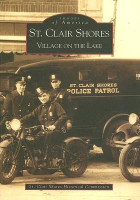 St. Clair Shores: Village on the Lake by St Clair Shores Historical Commission