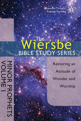 Minor Prophets, Volume I: Restoring an Attitude of Wonder and Worship by Wiersbe, Warren W.