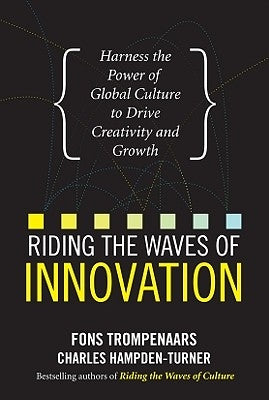 Riding the Waves of Innovation: Harness the Power of Global Culture to Drive Creativity and Growth by Trompenaars, Fons