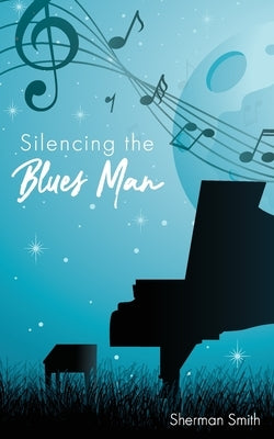 Silencing the Blues Man by Smith, Sherman L.