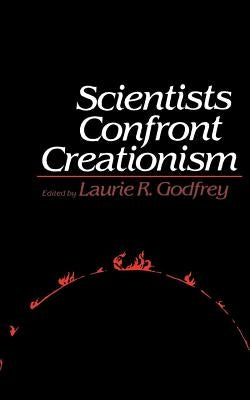 Scientists Confront Creationism by Godfrey, Laurie R.